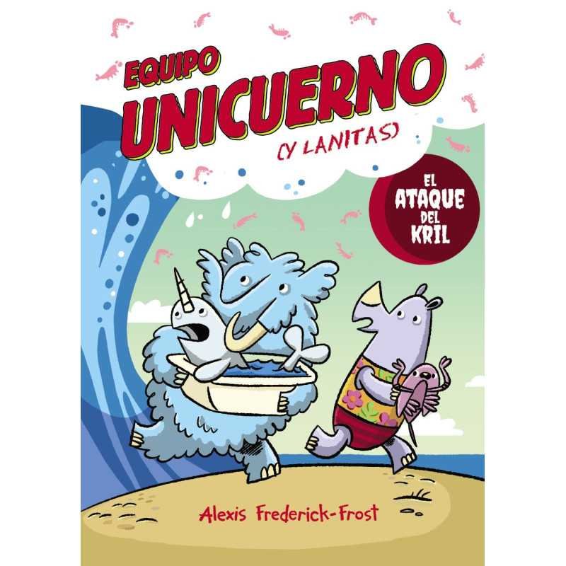 Equipo Unicuerno Vol 01 El Ataque Del Kril