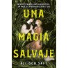 Una Magia Salvaje (Allison Saft)