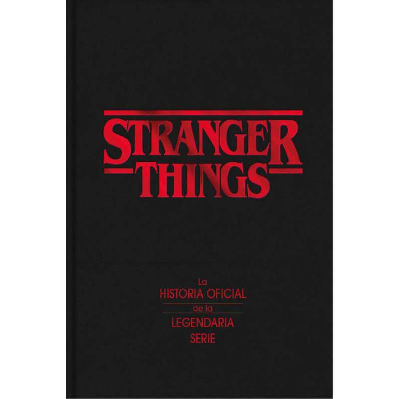 Stranger Things La Historia Oficial De La Legendaria Serie