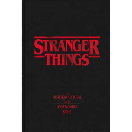 Stranger Things La Historia Oficial De La Legendaria Serie