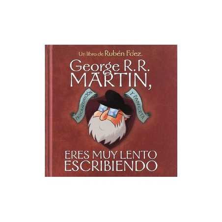 George Rr Martin Eres Muy Lento Escribiendo