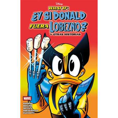 What If: ¿Y si Donald fuera Lobezno? y otras historias
